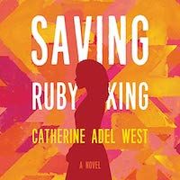 A graphic of the cover of Saving Ruby King by Catherine Adel West