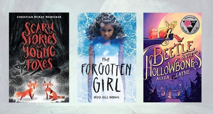 book covers for Scary Stories for Young Foxes, The Forgotten Girl, and Beetle & The Hollowbones