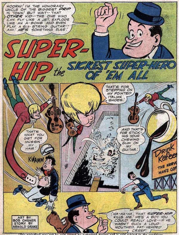 A splash page from Bob Hope #95, with the title "Super-Hip, the Sickest Super-Hero of 'Em All."

Panel 1: A closeup of Hope.

Hope: "Hooray! I'm the honorary uncle of the biggest drip in town! But wait - that other kid - the one who can fly like a jet, explode like an A-bomb and even play a six-string guitar - ahh! He's something else!"

Panel 2: Super-Hip, a teenager with a blond mop-top and holding a guitar, flies down and stretches his inhumanly long arm out to punch a 1950s-style biker in the stomach.

Super-Hip: "That's what you get for mussin' my hair!"

Panel 3: Super-Hip swells his head to a gigantic size and blows the biker into a swimming pool.

Super-Hip: "That's for stepping on my pointed Italian shoes!"

Panel 4: Super-Hip flies and tips over a giant novelty coffee cup on a billboard, spilling it onto another teenager.

Super-Hip: "And that's for sticking your chewing gum on my guitar!"

Panel 4: A closeup of Hope and his dog.

Hope: "Ha-ha-ha! That Super-Hip kills me! He's a boy you could really love - if he wasn't such a loud-mouthed, fat-headed creep!"