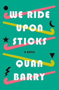 We Ride Upon Sticks by Quan Barry book cover