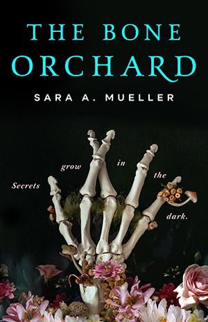 Book cover of The Bone Orchard by Sara A. Mueller