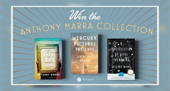Text reading: "Win the Anthony Mara Collection" above the book covers for The Tsar of Love and Techno, Mercury Pictures Presents, and A Constellation of Vital Phenomena by Anthony Marra