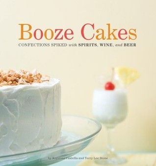 Booze Cakes by Krystina Castella and Terry Lee Stone cookbook cover
