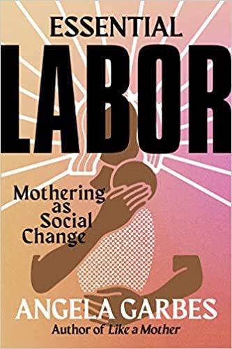 Essential Labor by Angela Garbes book cover