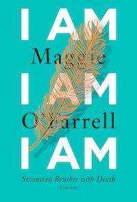 A graphic of the cover of I Am, I Am, I Am: Seventeen Brushes with Death by Maggie O’Farrell