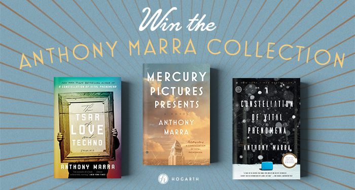 Text reading: "Win the Anthony Marra Collection" above the book covers for The Tsar of Love and Techno, Mercury Pictures Presents, and A Constellation of Vital Phenomena by Anthony Marra