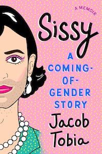 A graphic of the cover of Sissy: A Coming-of Gender Story by Jacob Tobia