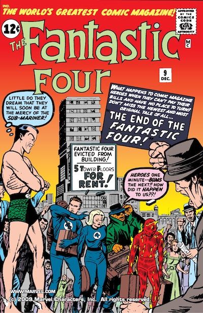 The cover of Fantastic Four #9, showing a miserable Fantastic Four lugging their suitcases out of a skyscraper. A crowd boos while Namor watches gleefully. A huge billboard reads "Fantastic Four evicted from building! 5 tower floors for rent!"

Caption: "What happens to comic magazine heroes when they can't pay their bills and have no place to turn? Don't miss the newest and most original tale of all...the end of the Fantastic Four!"
Namor (thinking): "Little do they dream that they will soon be at the mercy of the Sub-Mariner!"
Ben: "Heroes one minute - bums the next!! How did it happen to us??!"