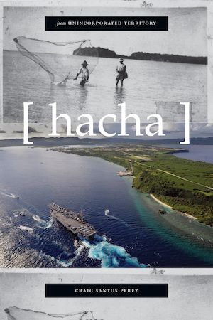 From Unincorporated Territory [Hacha] by Craig Santos Perez book cover