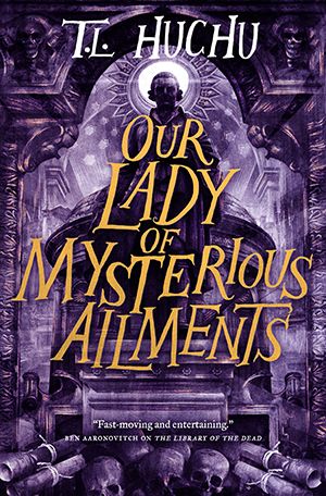 Book cover for Our Lady of Mysterious Ailments by T.L. Huchu