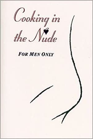 cover image for Cooking in the Nude For Men Only