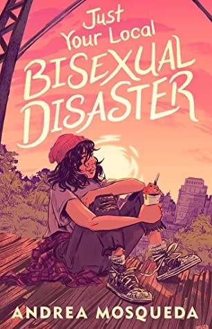 book cover of Just Your Local Bisexual Disaster by Andrea Mosqueda
