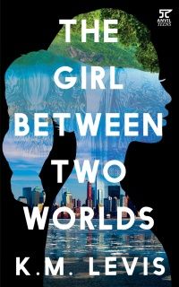 Cover of The Girl Between Two Worlds by K.M. Levis