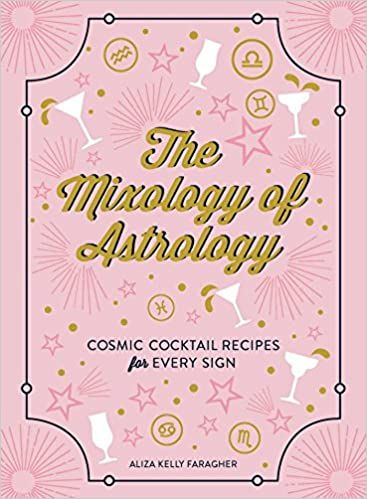 Cover for The Mixology of Astrology by Aliza Kelly