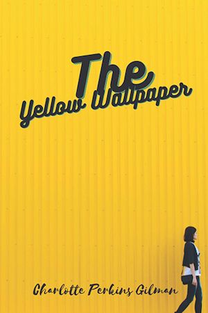 The Yellow Wallpaper by Charlotte Perkins Gilman cover