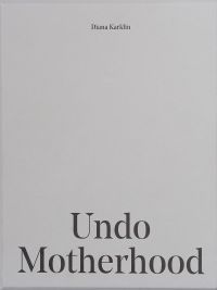 Undo Motherhood by Diana Karklin - book cover - text against plain, pale grey background