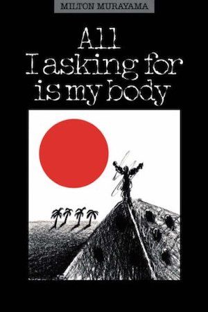 All I Asking for Is My Body by Milton Murayama book cover