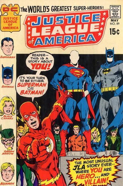 The cover of Justice League of America #89. Superman and Batman stand on a table, but their faces are empty white spaces. In the foreground, the Flash points at the reader with one hand while gesturing to Superman and Batman with the other. The rest of the League stands behind the table.

Flash: "Reader - this is a story about you! It's your turn to be either Superman or Batman!"
Burst: "The most unusual JLA story ever - where you are hero - and villain!"