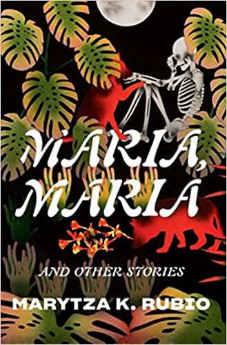 cover of speculative collection of short stories Maria, Maria by Marytza K Rubio