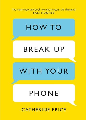 Cover of How to Break Up with Your Phone by Catherine Price