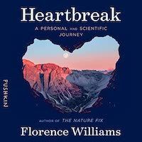 A graphic of the cover of Heartbreak: A Personal and Scientific Journey by Florence Williams