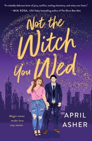 Book cover of Not the Witch you Wed by April Asher