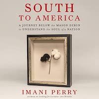 A graphic of the cover of South to America: A Journey Below the Mason Dixon to Understand the Soul of a Nation by Imani Perry