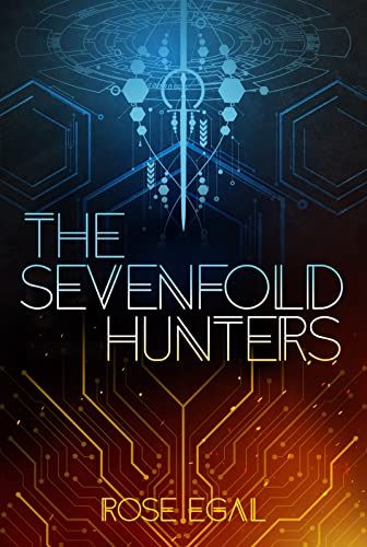 cover of The Sevenfold Hunters by Rose Egal; illustration of the inside of a computer chip