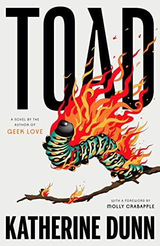 cover of Toad by Katherine Dunn; illustration of a caterpillar on fire
