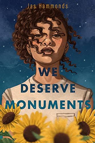 cover of We Deserve Monuments by Jas Hammonds; illustration of a young Black girl behind sunflowers