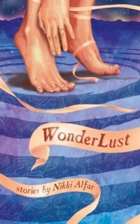 Cover of Wonderlust: Stories by Nikki Alfar