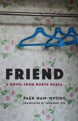 Friend: A Novel from North Korea book cover