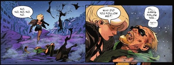 Two panels from Justice League #75.

Panel 1: Black Canary runs toward the prone figure of Green Arrow. Around them is a devastated landscape with destroyed buildings.

Black Canary: No, no, no, no, no.

Panel 2: Black Canary cradles a severely injured Green Arrow.

Black Canary: Why did you follow me?!
Green Arrow (his text fading as he dies): I'll...always follow you...pretty bird...