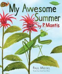 My Awesome Summer by P. Mantis by Paul Meisel cover