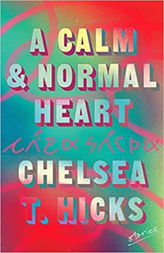 cover of A Calm and Normal Heart: Stories by Chelsea T. Hicks; swirls of reds and teals