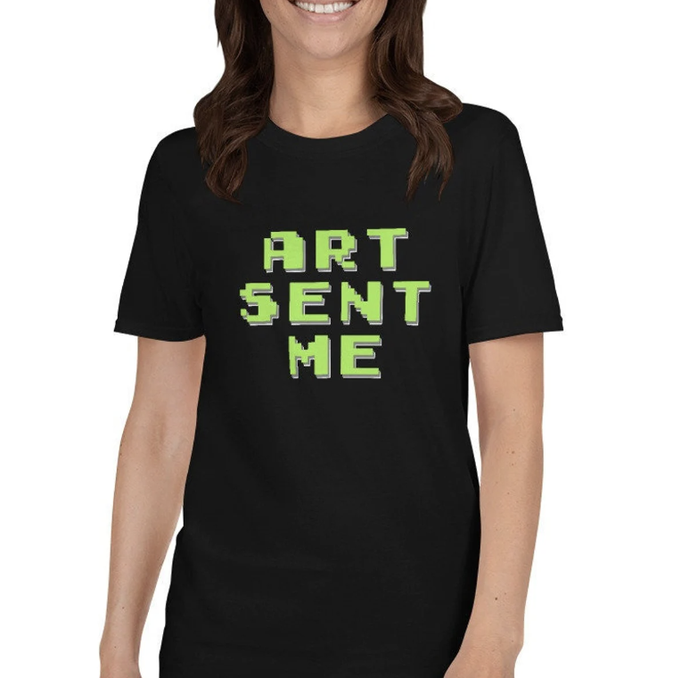 A black t-shirt with "ART SENT ME" in green 8-bit writing