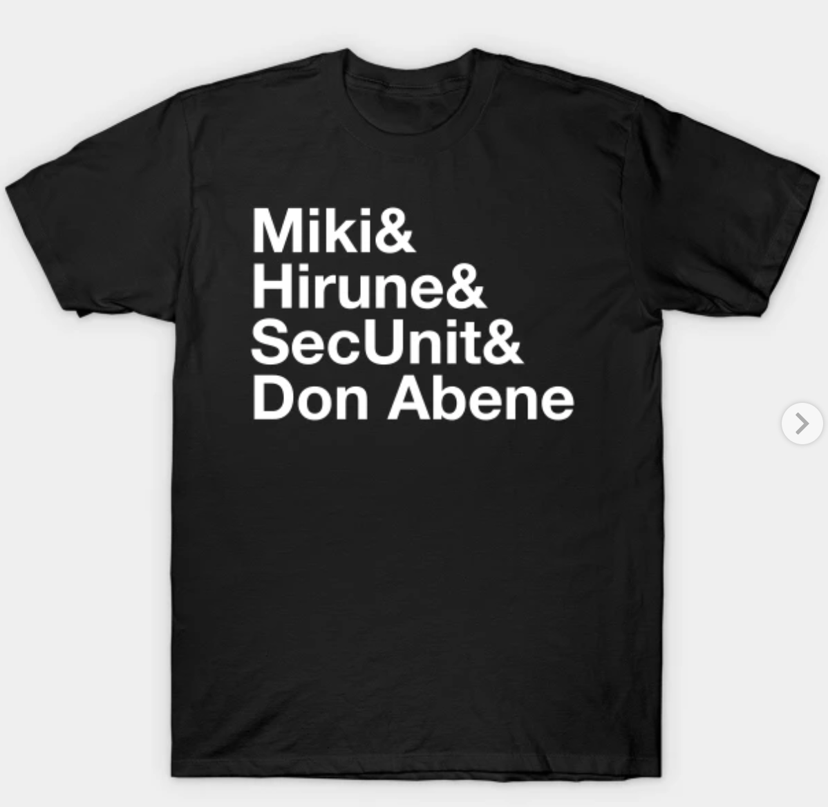 A black t-shirt with white writing that says "Miki & Hirune & SecUnit & Don Abene"