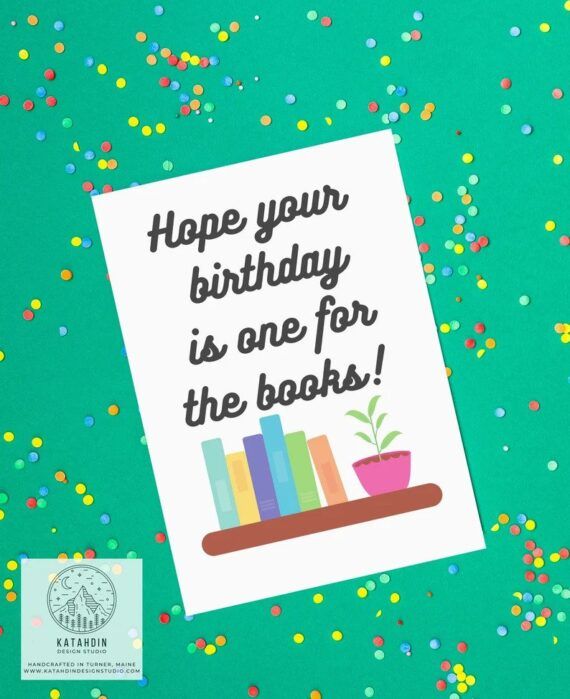 Greeting card with books and a plant that says "Hope your birthday is one for the books."