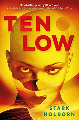 cover of Ten Low by Stark Holborn; image of woman's shaved head imposed over a desert