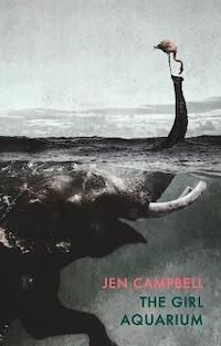 A graphic of the cover of The Girl Aquarium by Jen Campbell