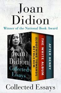 Joan Didion Collected Essays