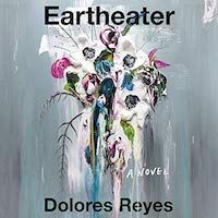 A graphic of the cover of Eartheater by Dolores Reyes