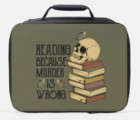 Grayish soft lunchbox with a skull and butterflies atop a stock of books with the phrase "reading: because murder is wrong"