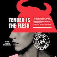 A graphic of the cover of Tender Is the Flesh by Agustina Bazterrica