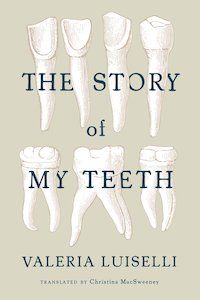 A graphic of the cover of The Story of My Teeth by Valeria Luiselli