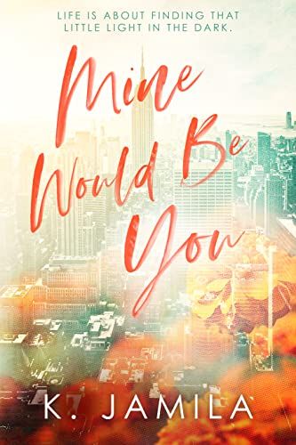 Cover of Mine Would Be You by K. Jamila
