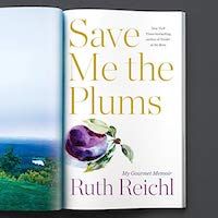 A graphic of the cover of Save Me the Plums: My Gourmet Memoir by Ruth Reichl