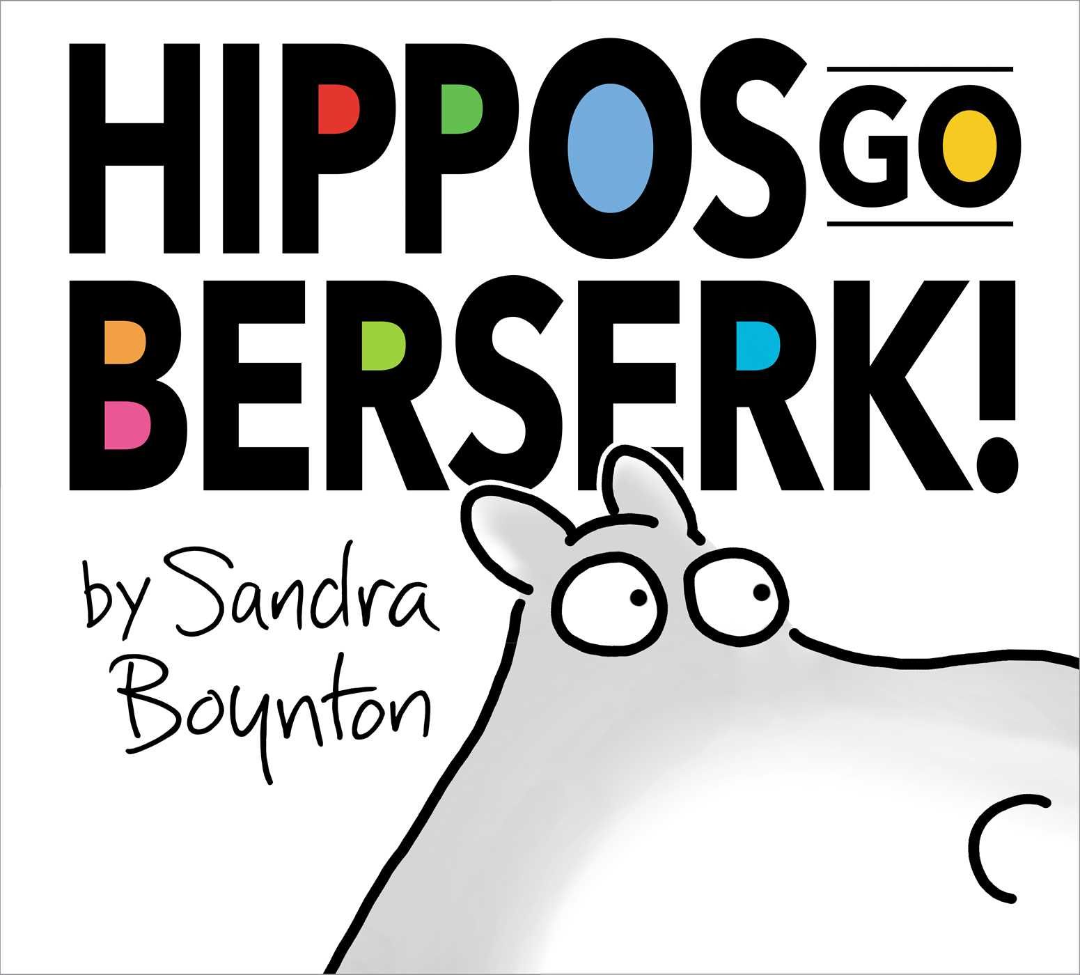 Book cover of Hippos Go Berserk! by Sandra Boynton