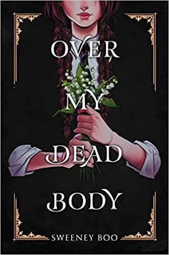 cover of Over My Dead Body by Sweeney Boo; illustration of a young person with brown braids in a school uniform clutching a flower arrangement