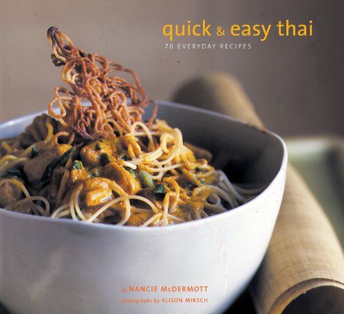 Quick and Easy Thai: 70 Everyday Recipes